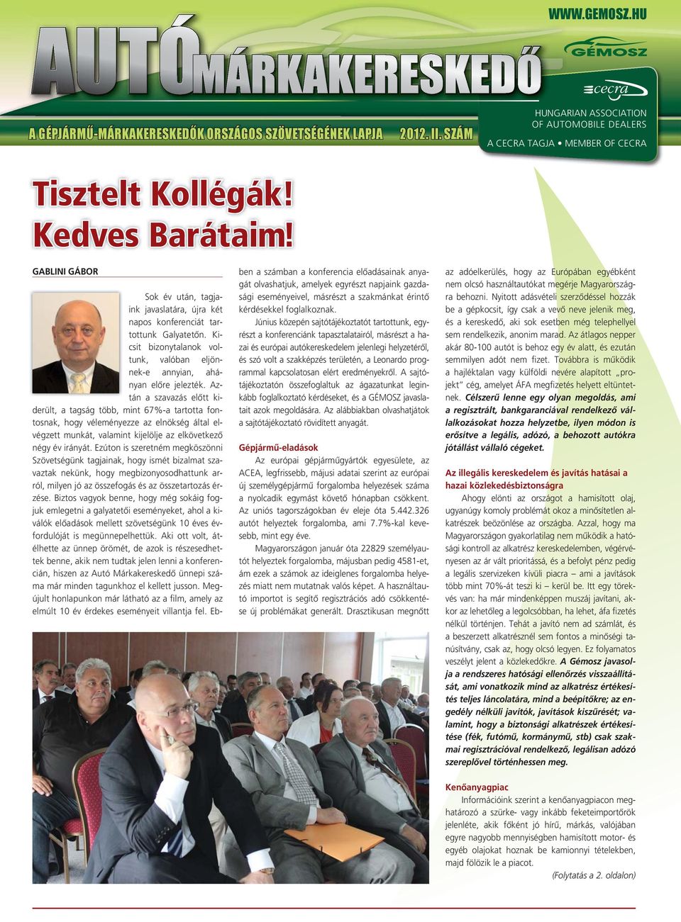 Kicsit bizonytalanok voltunk, valóban eljönnek-e annyian, ahányan elôre jelezték.