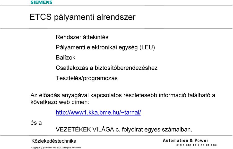 előadás anyagával kapcsolatos részletesebb információ található a következő web