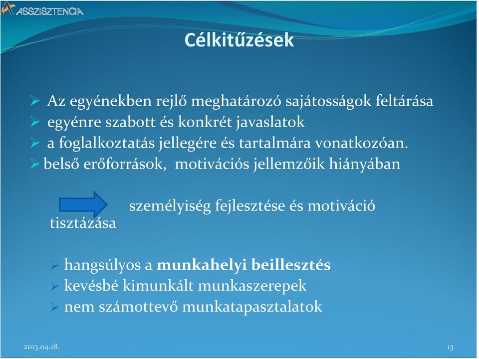 belső erőforrások, motivációs jellemzőik hiányában tisztázása személyiség fejlesztése és