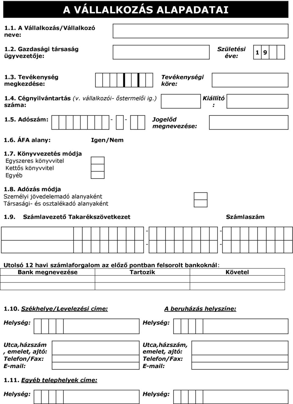 Adózás módja Személyi jövedelemadó alanyaként Társasági- és osztalékadó alanyaként 1.9.