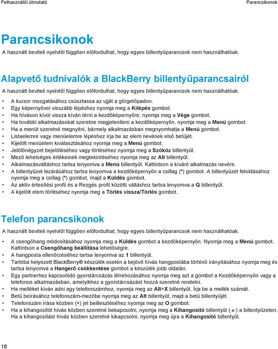 A kurzor mozgatásához csúsztassa az ujját a görgetőpadon. Egy képernyővel visszább lépéshez nyomja meg a Kilépés gombot.