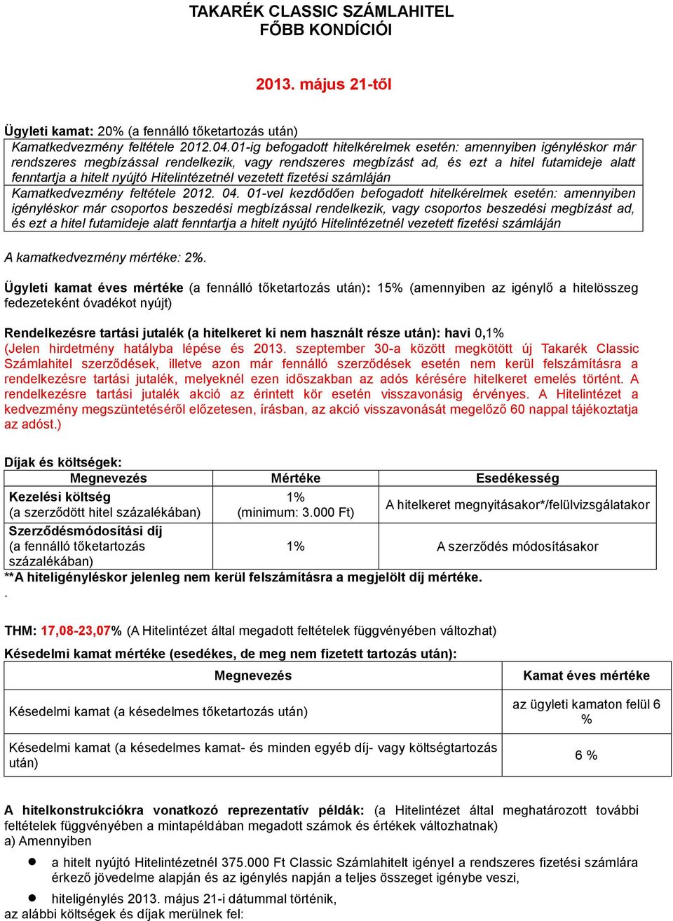 Hitelintézetnél vezetett fizetési számláján Kamatkedvezmény feltétele 2012. 04.