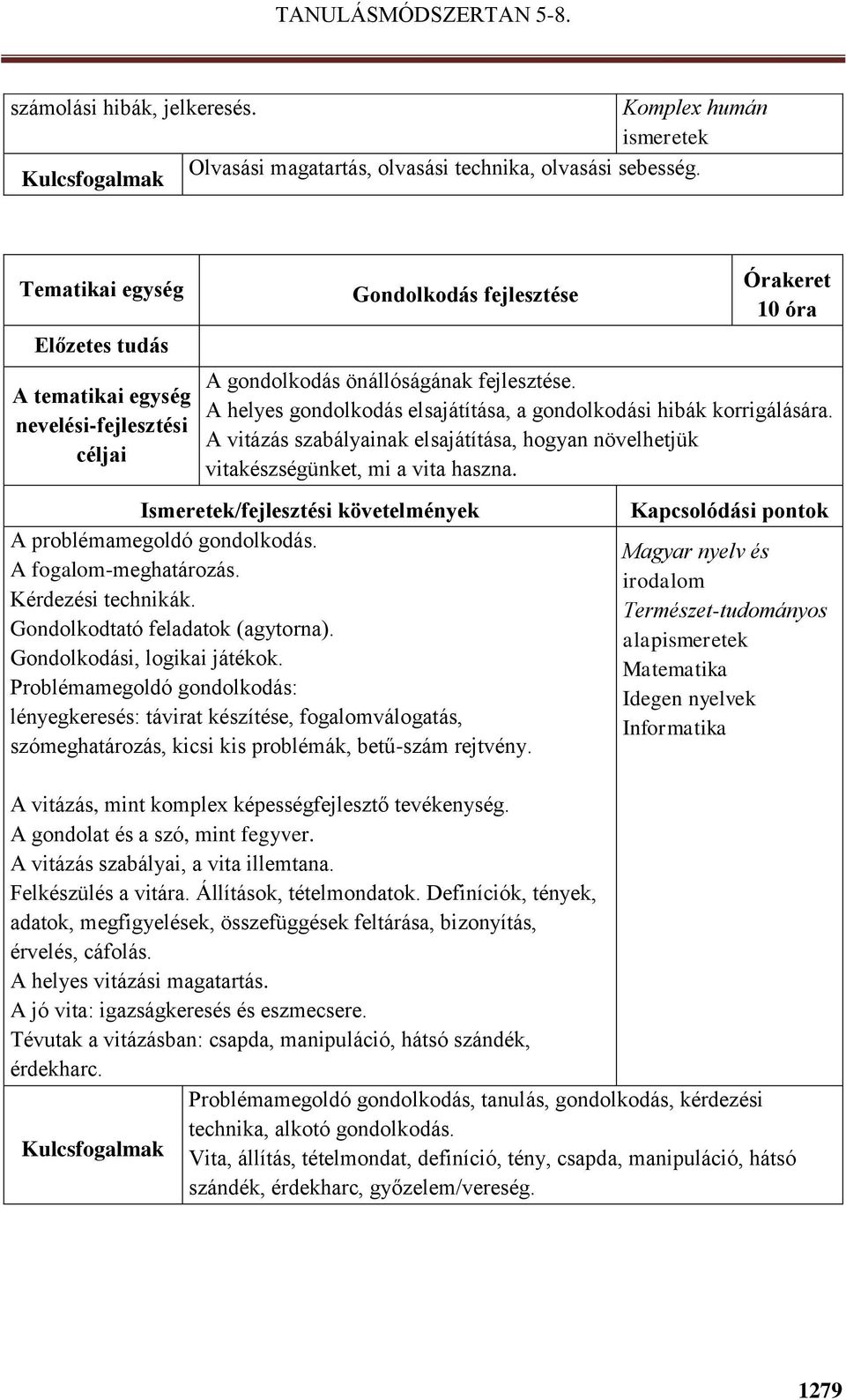 A fogalom-meghatározás. Kérdezési technikák. Gondolkodtató feladatok (agytorna). Gondolkodási, logikai játékok.