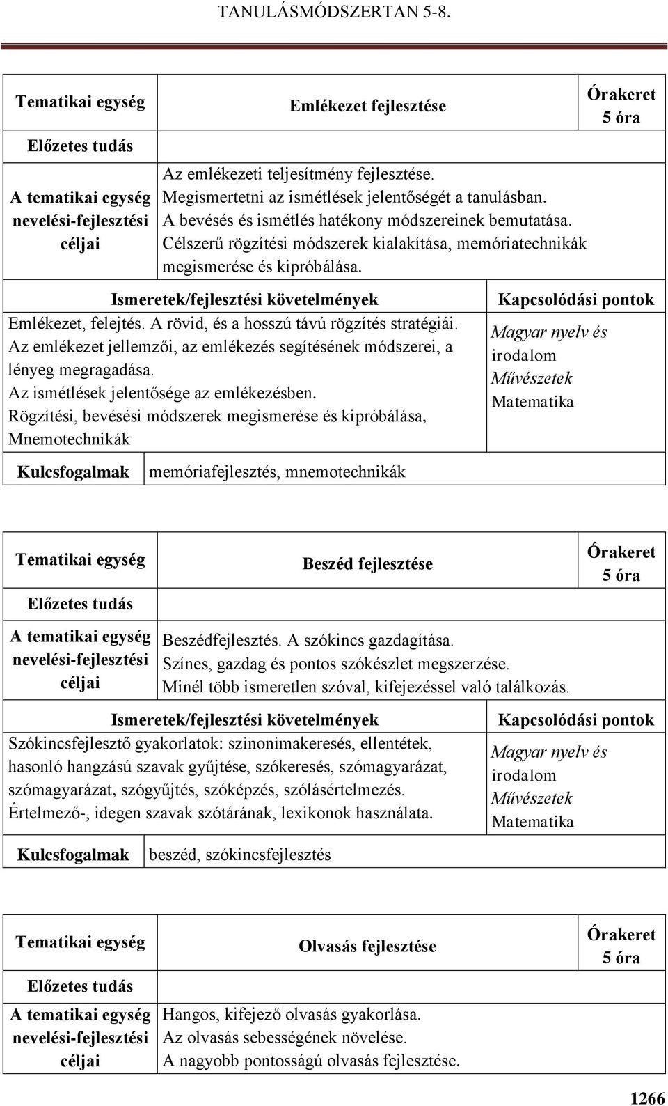 Az emlékezet jellemzői, az emlékezés segítésének módszerei, a lényeg megragadása. Az ismétlések jelentősége az emlékezésben.