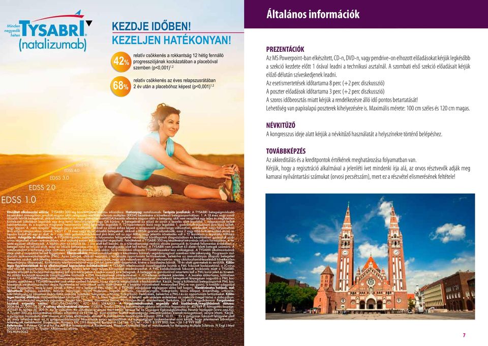 (p<0,001) 1,2 XXX Általános információk PREZENTÁCIÓK Az MS Powerpoint-ban elkészített, CD-n, DVD-n, vagy pendrive-on elhozott előadásokat kérjük legkésőbb a szekció kezdete előtt 1 órával leadni a