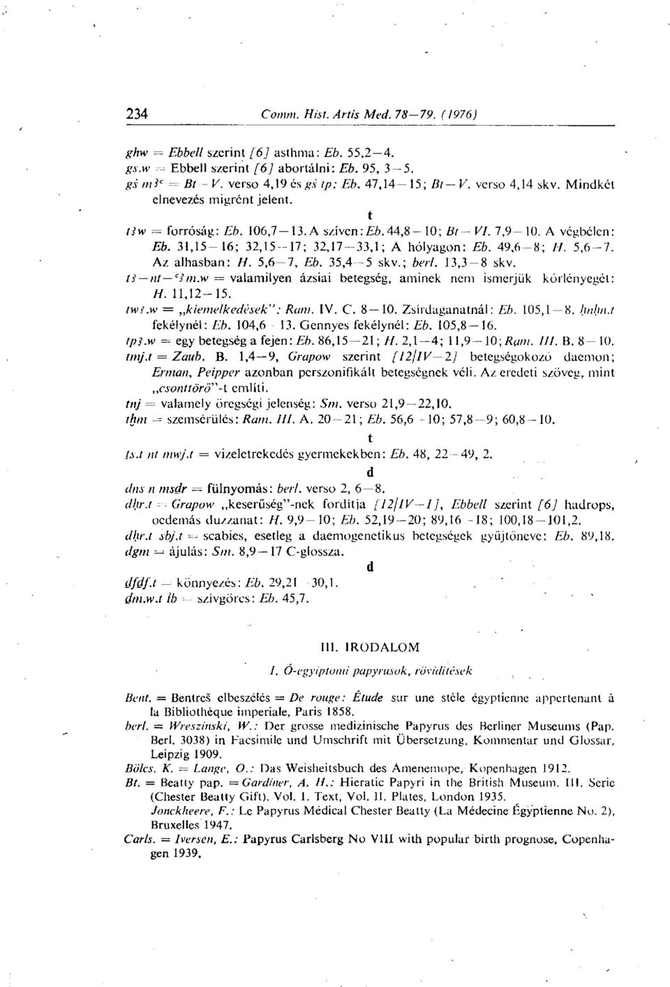 5,6-7, Eb. 35,4-5 skv.; berl. 13,3 8 skv. ti nt e im.w = valamilyen ázsiai betegség, aminek nem ismerjük kórlényegét: H. 11,12-15. twi.w = kiemelkedések": Ram. IV. C. 8-10. Zsírdaganatnál: Eb.