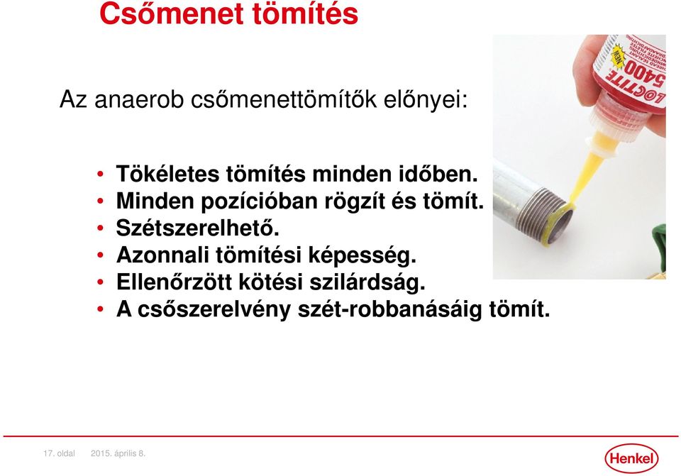 Szétszerelhető. Azonnali tömítési képesség.