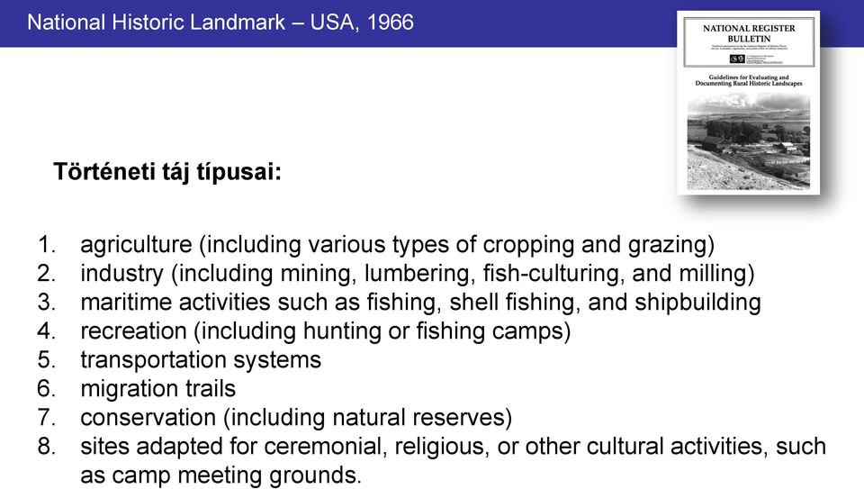 maritime activities such as fishing, shell fishing, and shipbuilding 4. recreation (including hunting or fishing camps) 5.