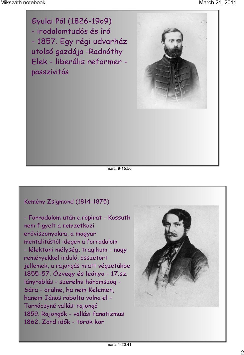 röpirat - Kossuth nem figyelt a nemzetközi erőviszonyokra, a magyar mentalitástól idegen a forradalom - lélektani mélység, tragikum - nagy reményekkel induló,