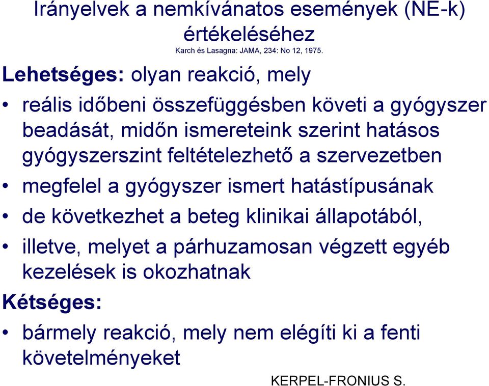 gyógyszerszint feltételezhető a szervezetben megfelel a gyógyszer ismert hatástípusának de következhet a beteg klinikai