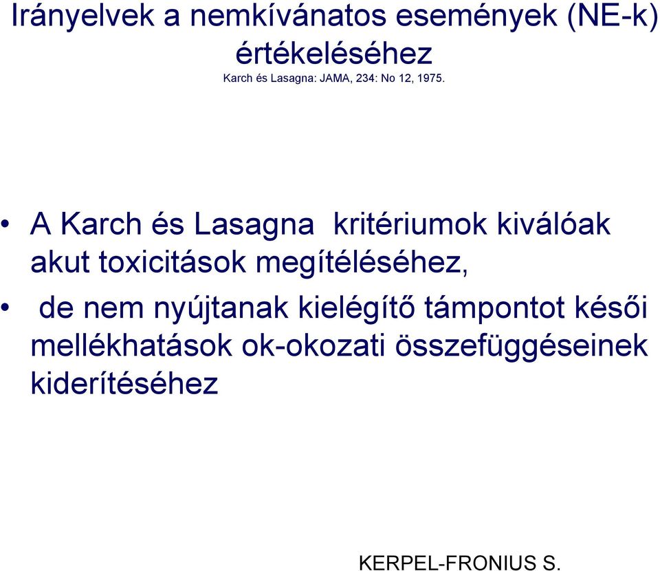 A Karch és Lasagna kritériumok kiválóak akut toxicitások megítéléséhez,