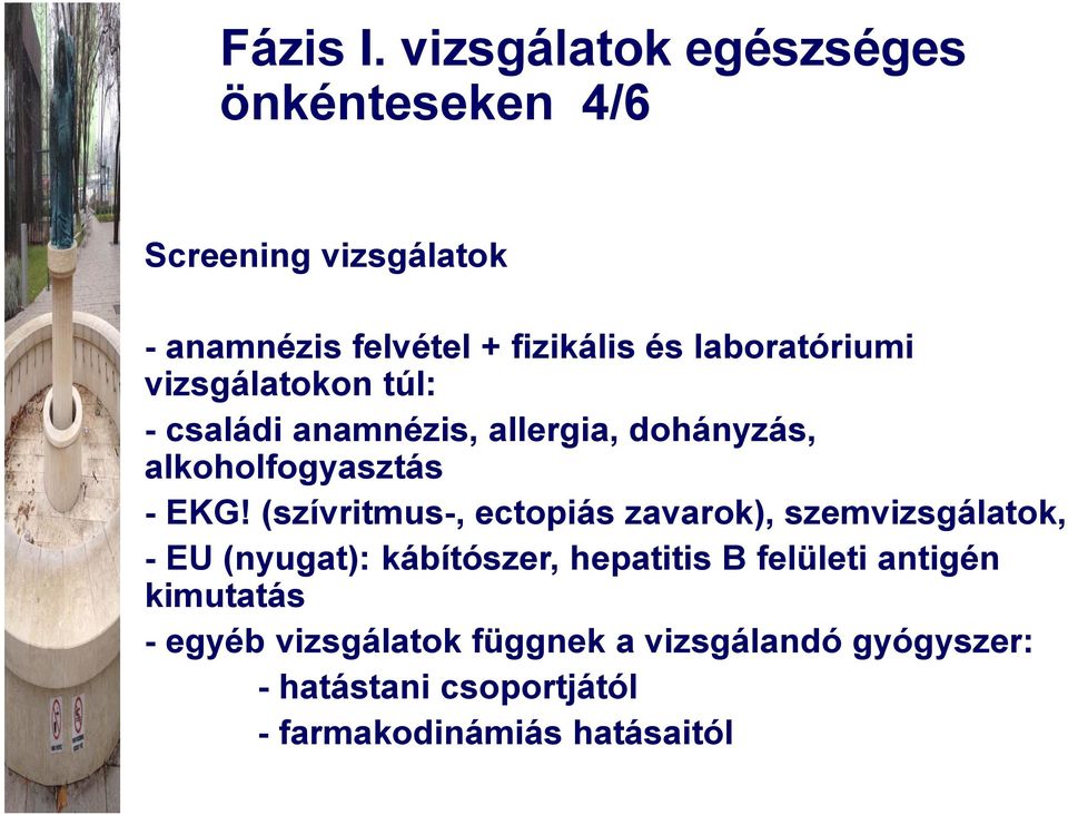 laboratóriumi vizsgálatokon túl: - családi anamnézis, allergia, dohányzás, alkoholfogyasztás - EKG!