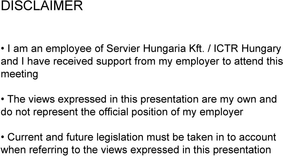views expressed in this presentation are my own and do not represent the official position
