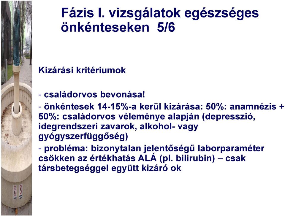 (depresszió, idegrendszeri zavarok, alkohol- vagy gyógyszerfüggőség) - probléma: bizonytalan