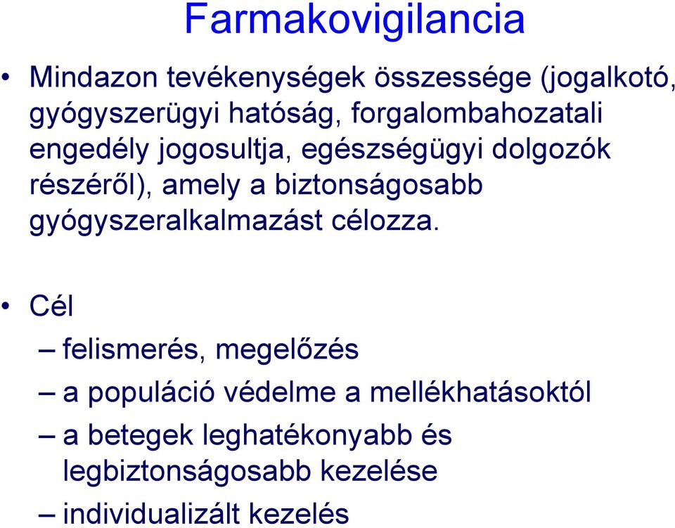 biztonságosabb gyógyszeralkalmazást célozza.
