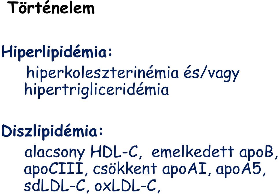 hipertrigliceridémia Diszlipidémia: