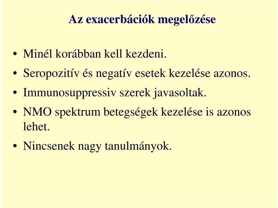 Seropozitív és negatív esetek kezelése azonos.