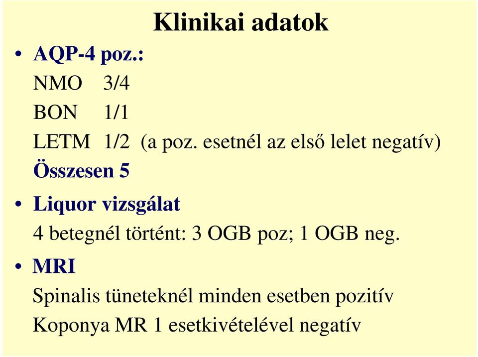 betegnél történt: 3 OGB poz; 1 OGB neg.