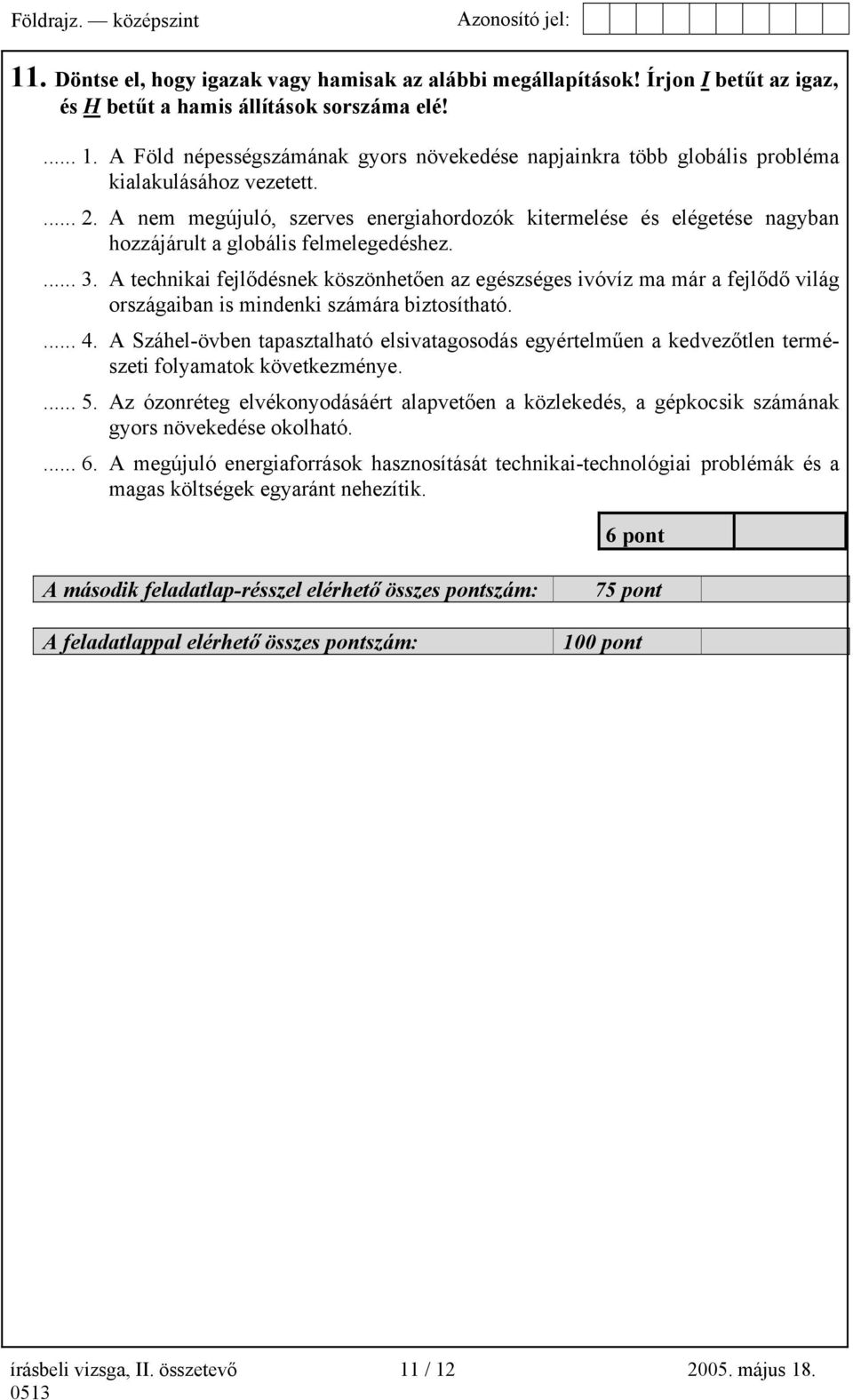 A nem megújuló, szerves energiahordozók kitermelése és elégetése nagyban hozzájárult a globális felmelegedéshez.... 3.