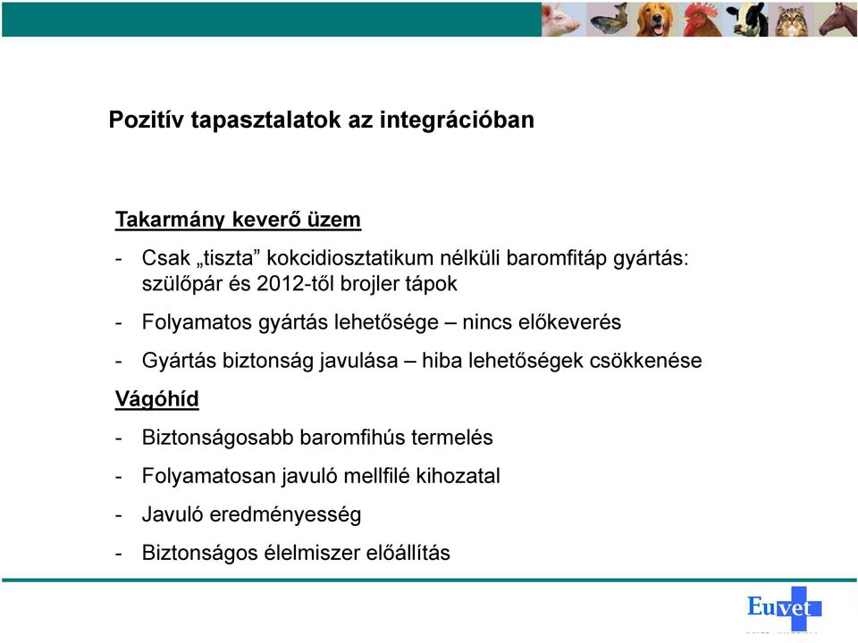 előkeverés - Gyártás biztonság javulása hiba lehetőségek csökkenése Vágóhíd - Biztonságosabb