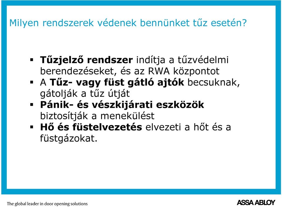 központot A Tűz-vagy füst gátló ajtók becsuknak, gátolják a tűz útját