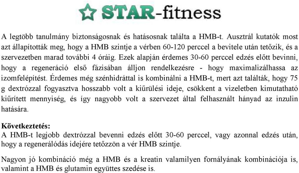 Ezek alapján érdemes 30-60 perccel edzés előtt bevinni, hogy a regeneráció első fázisában álljon rendelkezésre - hogy maximalizálhassa az izomfelépítést.