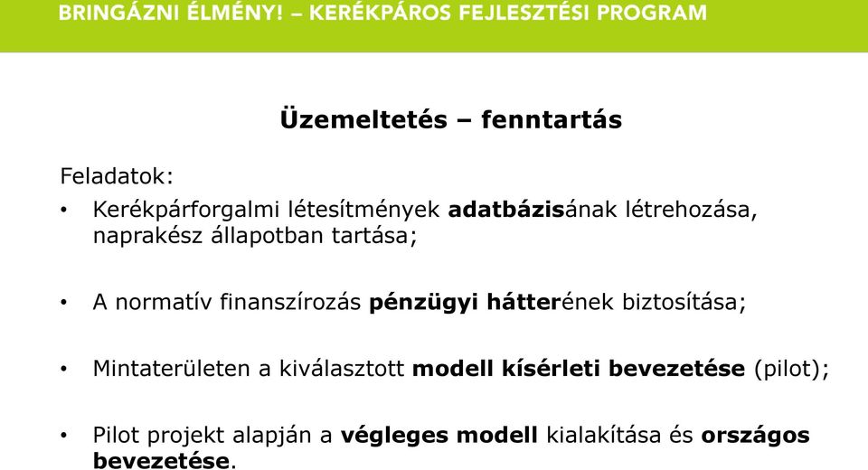 hátterének biztosítása; Mintaterületen a kiválasztott modell kísérleti
