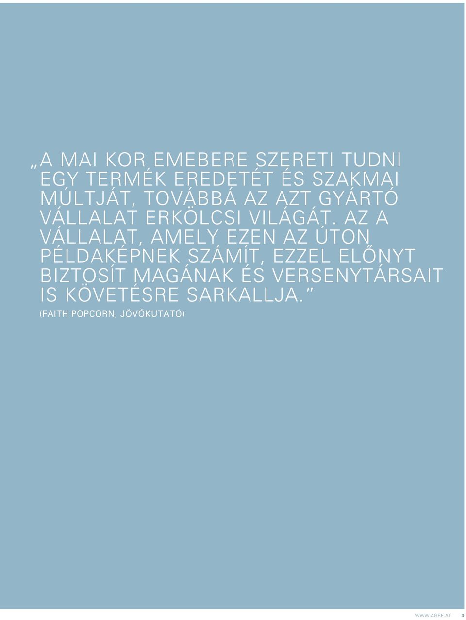 AZ A VÁLLALAT, AMELY EZEN AZ ÚTON PÉLDAKÉPNEK SZÁMÍT, EZZEL ELÃNYT