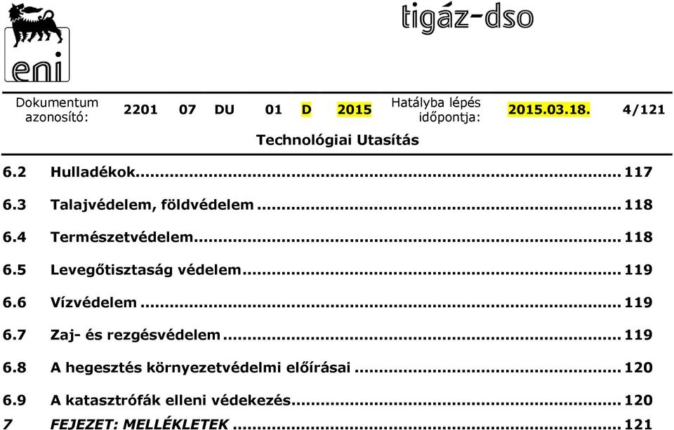 .. 119 6.7 Zaj- és rezgésvédelem... 119 6.8 A hegesztés környezetvédelmi előírásai.