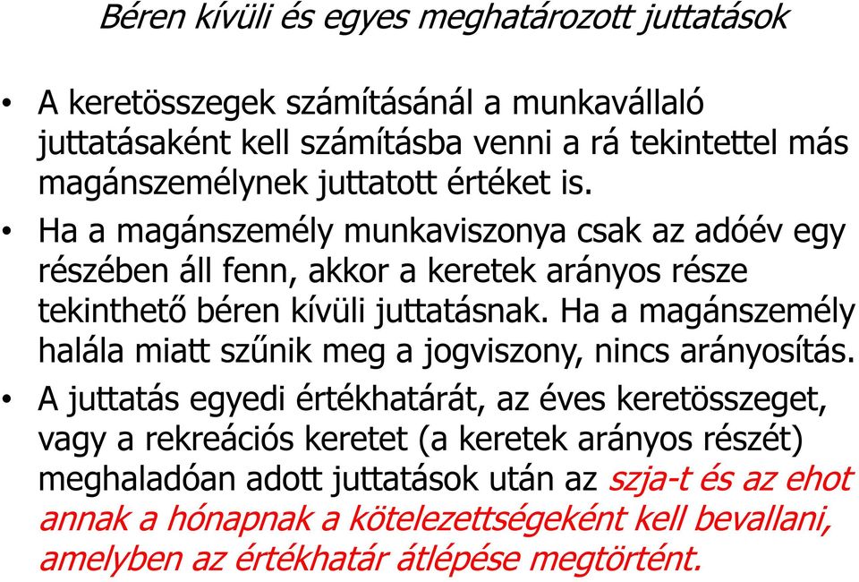 Ha a magánszemély halála miatt szűnik meg a jogviszony, nincs arányosítás.