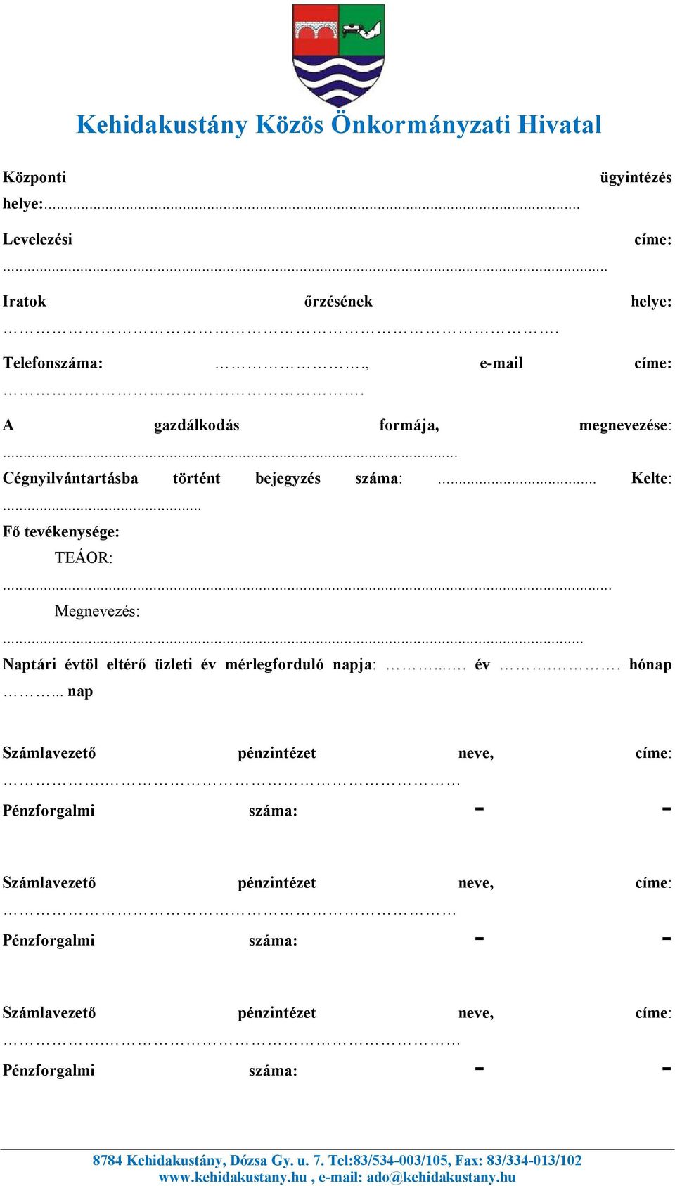 .. Megnevezés:... Naptári évtöl eltérő üzleti év mérlegforduló napja:.... év.. hónap.