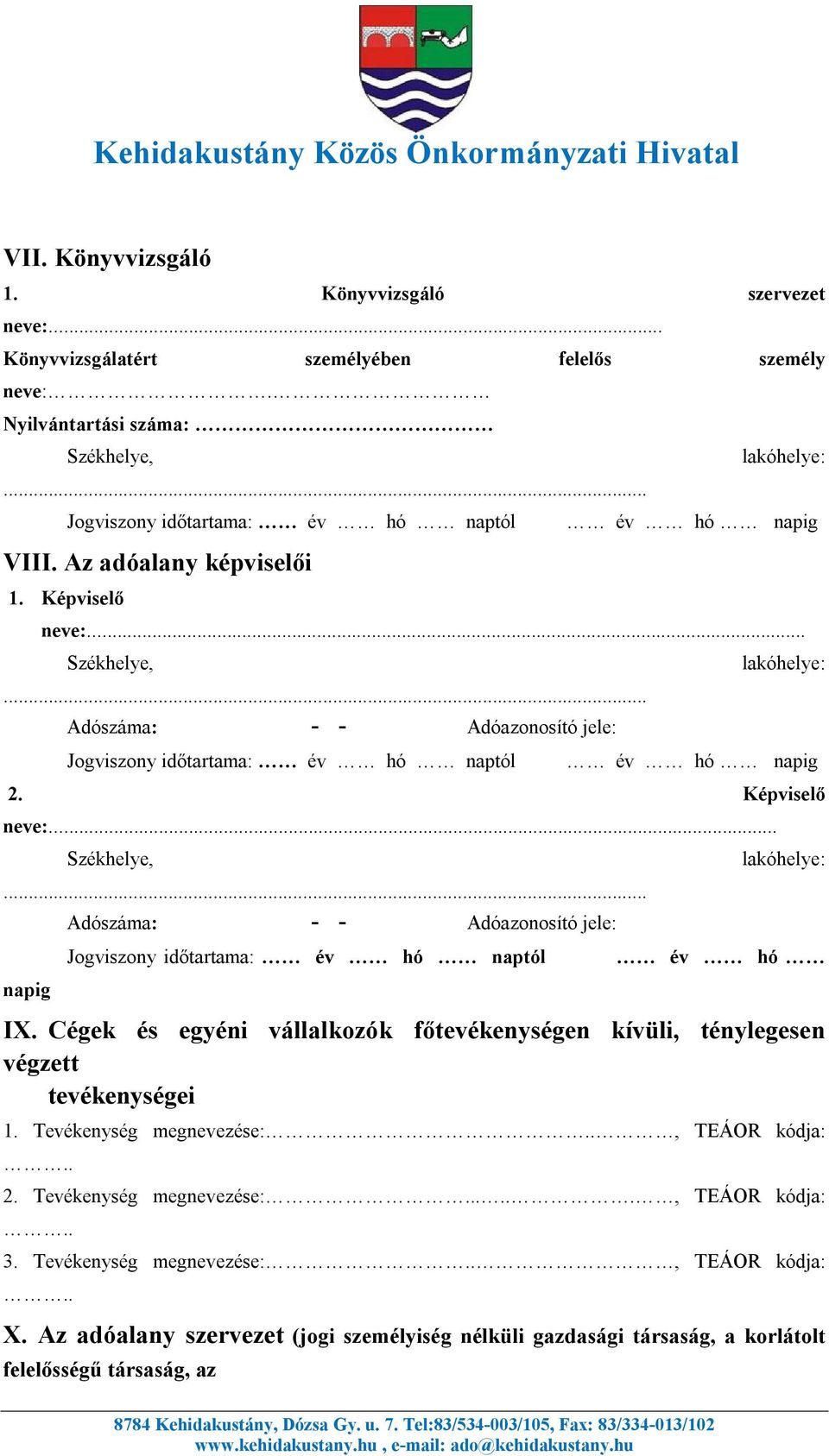 .. napig Jogviszony időtartama: év hó naptól év hó IX. Cégek és egyéni vállalkozók főtevékenységen kívüli, ténylegesen végzett tevékenységei 1. Tevékenység megnevezése:.