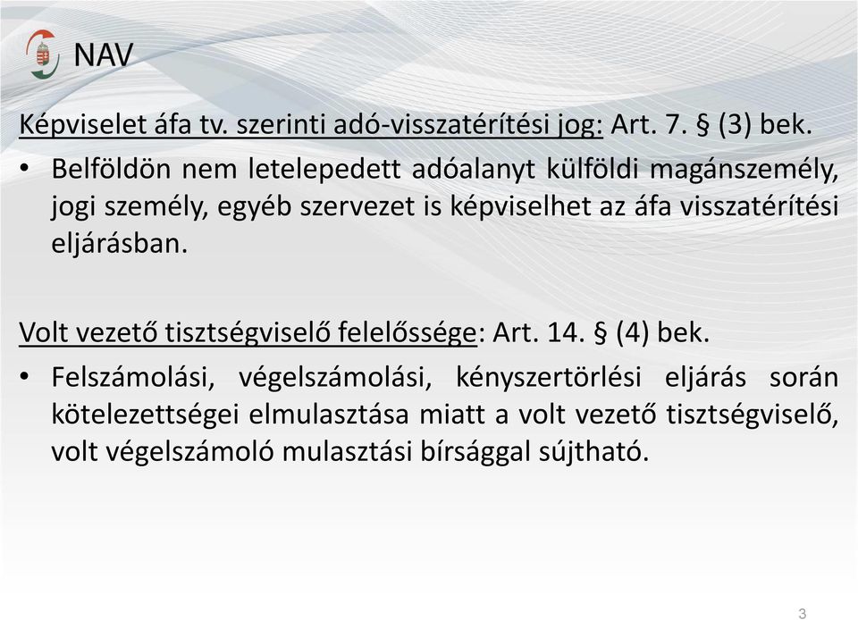 áfa visszatérítési eljárásban. Volt vezető tisztségviselő felelőssége: Art. 14. (4) bek.