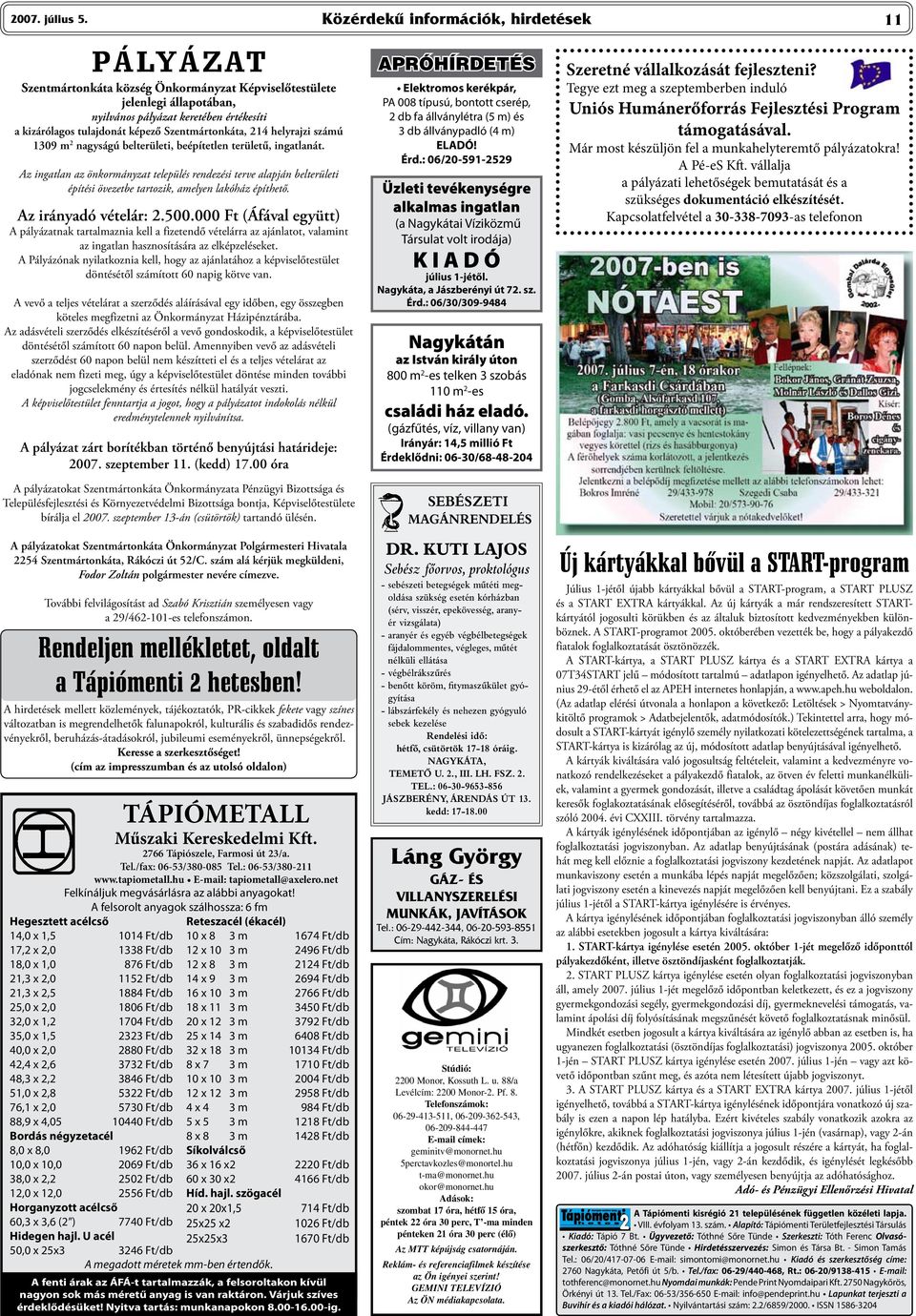 Szentmártonkáta, 214 helyrajzi számú 1309 m 2 nagyságú belterületi, beépítetlen területű, ingatlanát.