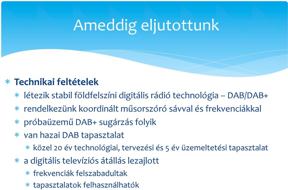 kézben jó esély az összehangolásra * Nemzetközi tapasztalat * kudarcok kielemezhetők * sikeres modellek