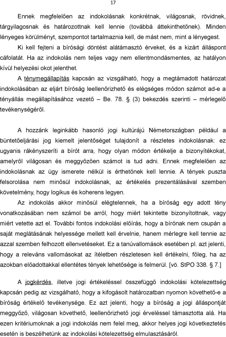 Ha az indokolás nem teljes vagy nem ellentmondásmentes, az hatályon kívül helyezési okot jelenthet.