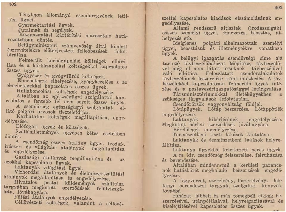 merült kórház ápolási költségek elbírálása és a kórházápolási költségekkd kapcsolatos összes ügyek Gyógyszer és gyógyfürdő költségek Elmebetegek elhelyezése gyógykezelése s az elmebet gekkel