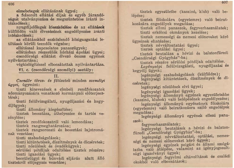 ügyei; csendőrségi ellátást élvező összes egyének nyilvántartása ; végkielégítéssel elbocsátottak nyilvántartása VI c (csendörségi személyi) osztály: II qse?