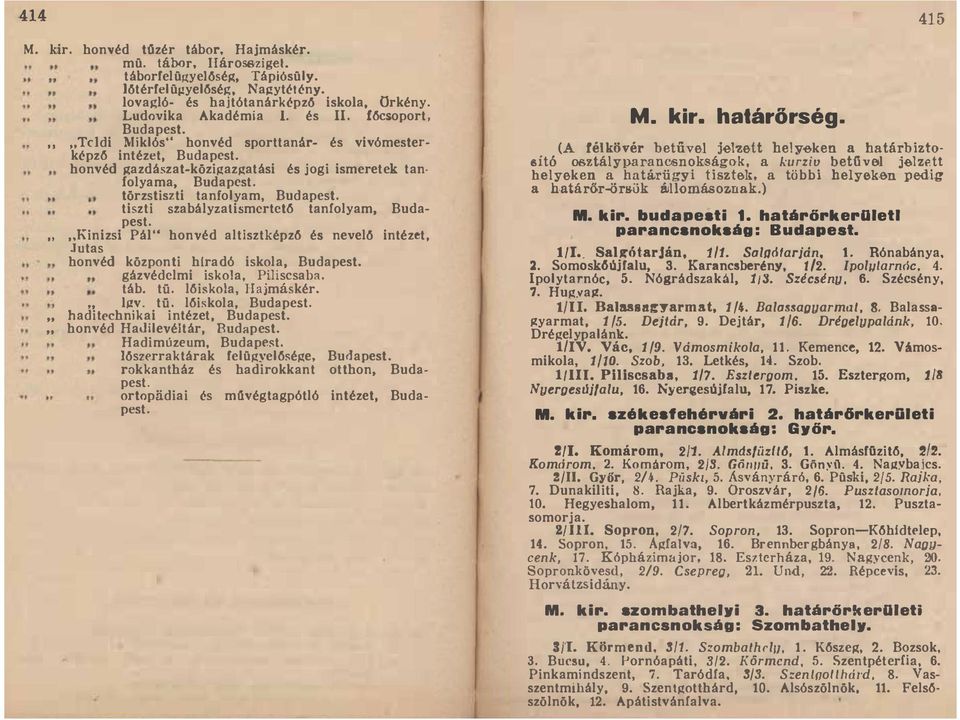 azdászat-közigazgatási és jogi ismeretek tan folyama Budapest törzstiszti tanfolyam Budapest tiszti abályzalismertctő tanfolyam Budapest Kinizsi Pál" honvéd altisztképző és nevelo intézet Jutas