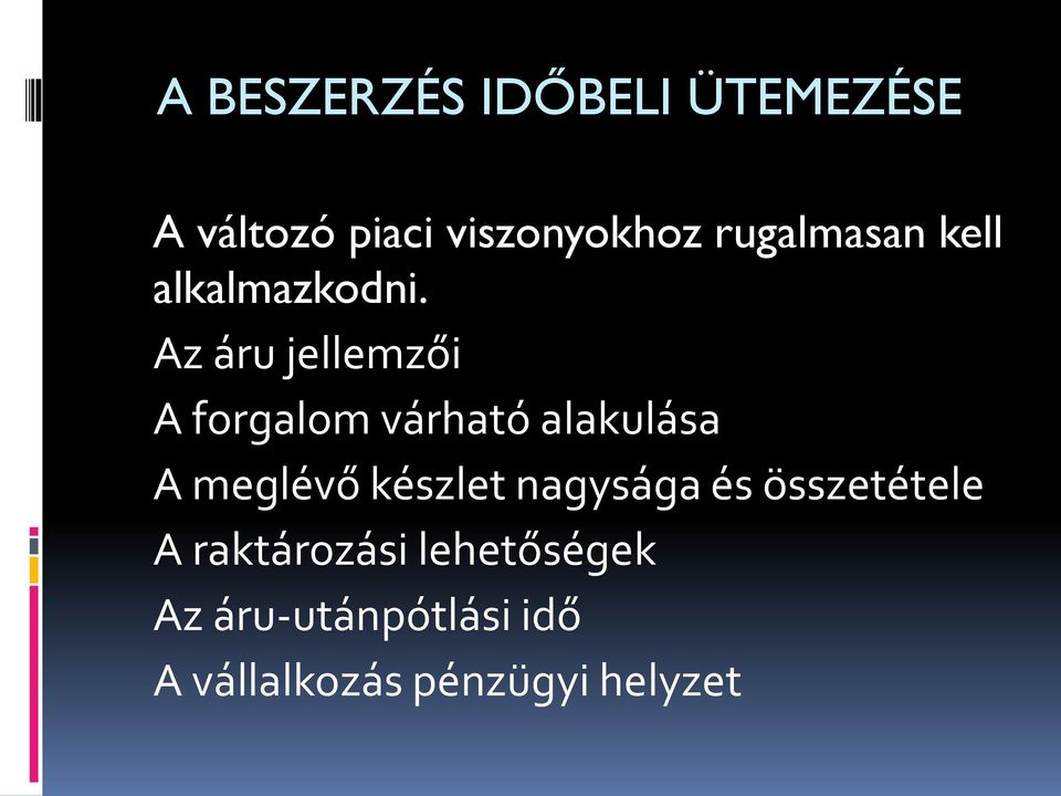 Az áru jellemzői A forgalom várható alakulása A meglévő készlet