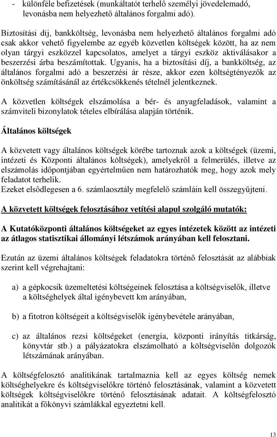 tárgyi eszköz aktiválásakor a beszerzési árba beszámítottak.