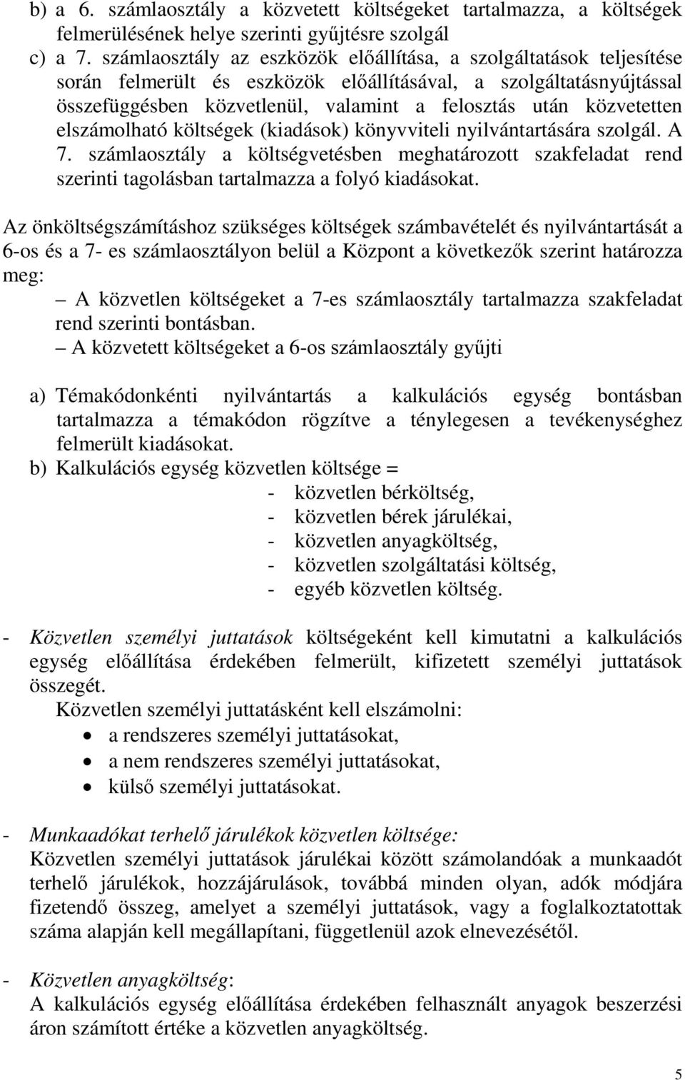 közvetetten elszámolható költségek (kiadások) könyvviteli nyilvántartására szolgál. A 7.