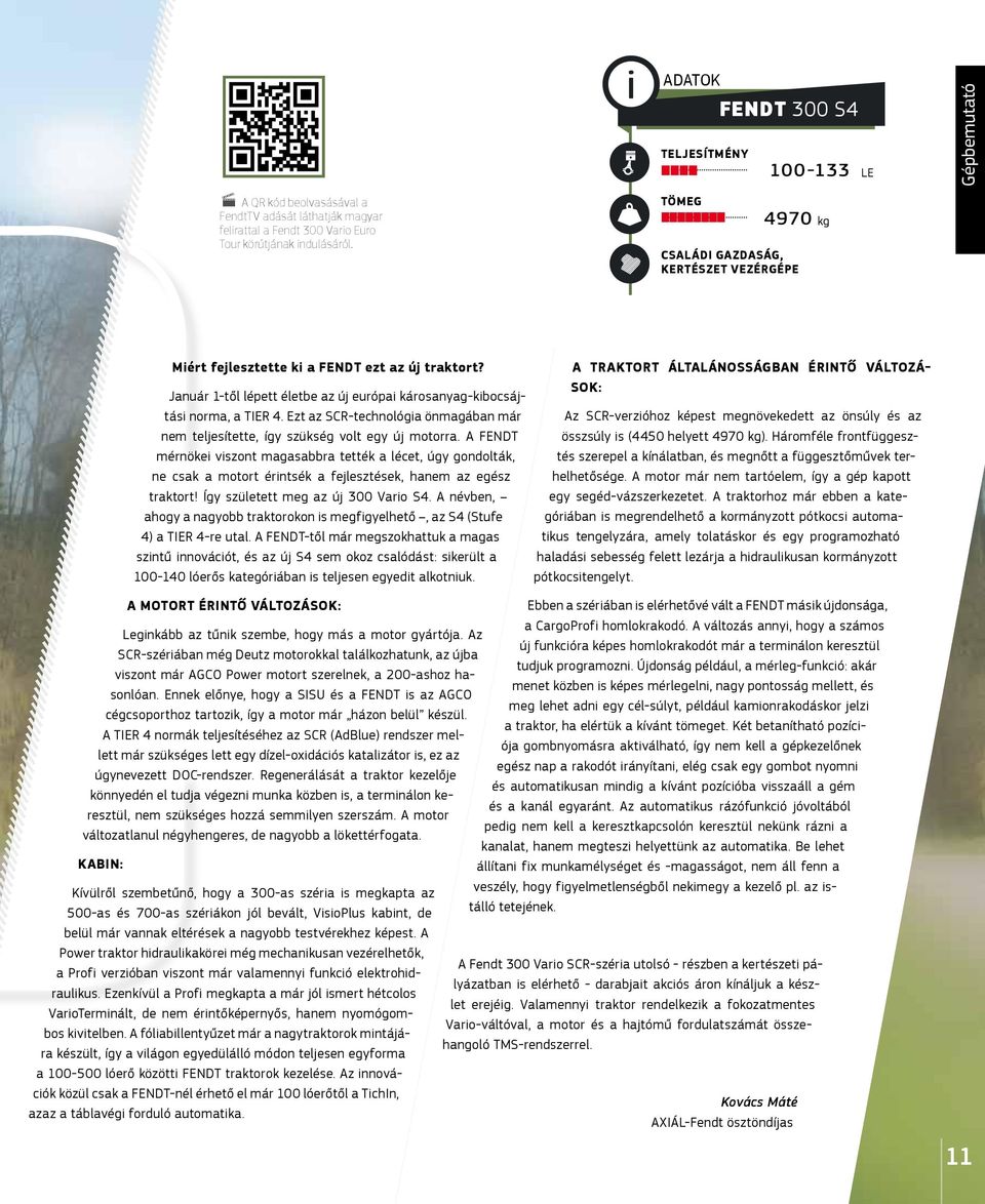 Ezt az SCR-technológia önmagában már nem teljesítette, így szükség volt egy új motorra.