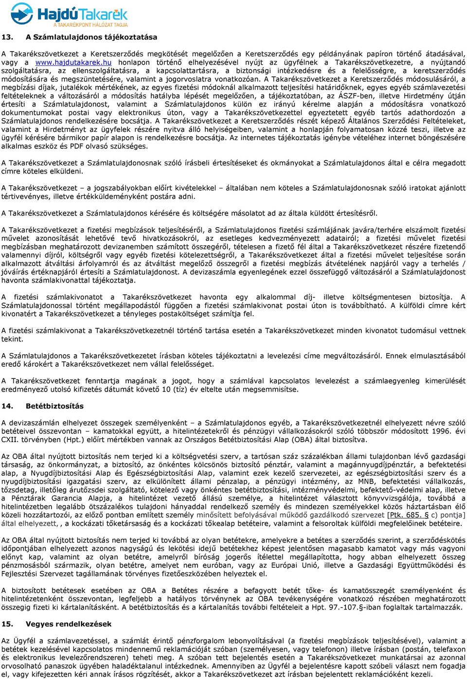 keretszerződés módosítására és megszüntetésére, valamint a jogorvoslatra vonatkozóan.