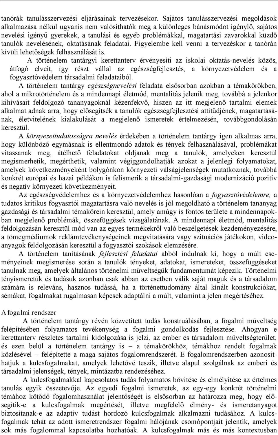 zavarokkal küzdő tanulók nevelésének, oktatásának feladatai. Figyelembe kell venni a tervezéskor a tanórán kívüli lehetőségek felhasználását is.