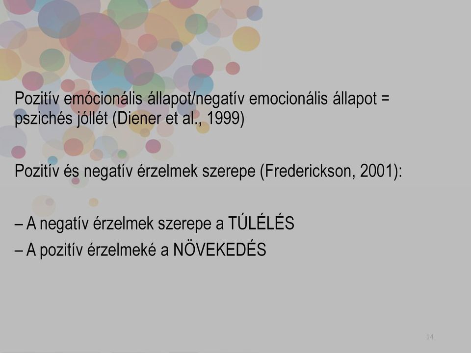 , 1999) Pozitív és negatív érzelmek szerepe