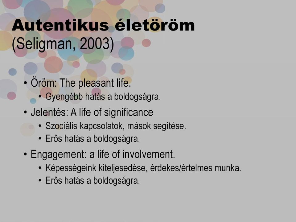 Jelentés: A life of significance Szociális kapcsolatok, mások segítése.