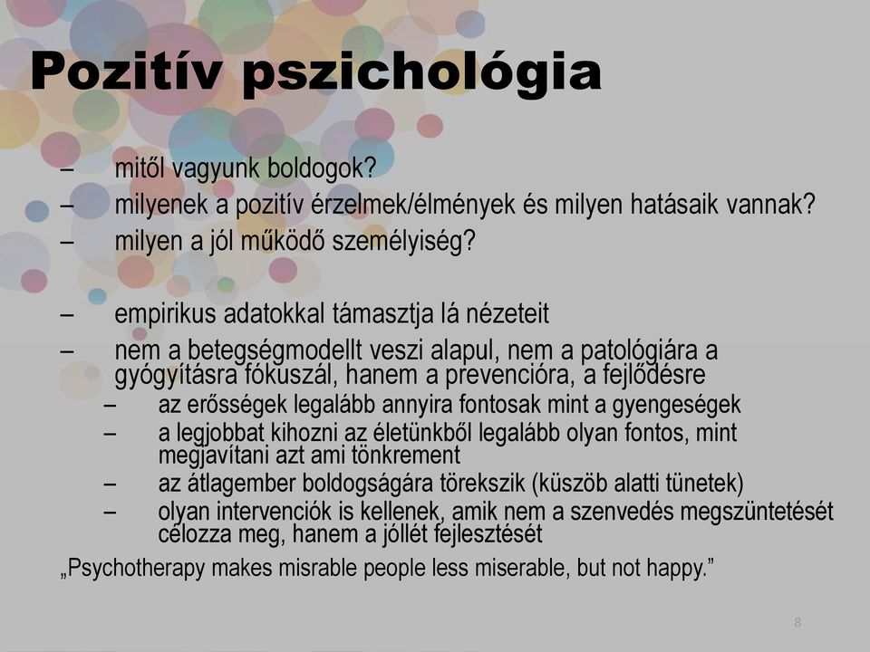 legalább annyira fontosak mint a gyengeségek a legjobbat kihozni az életünkből legalább olyan fontos, mint megjavítani azt ami tönkrement az átlagember boldogságára