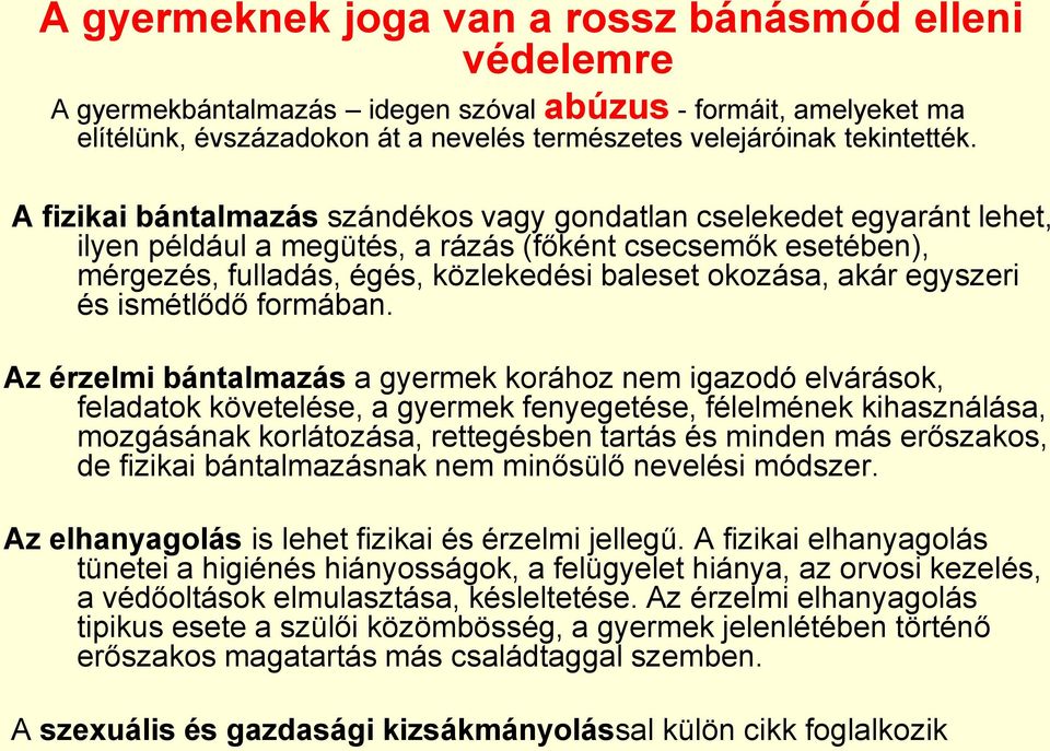 egyszeri és ismétlődő formában.