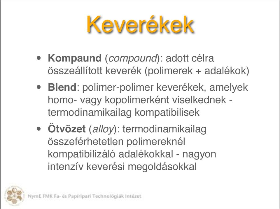 viselkednek - termodinamikailag kompatibilisek Ötvözet (alloy): termodinamikailag